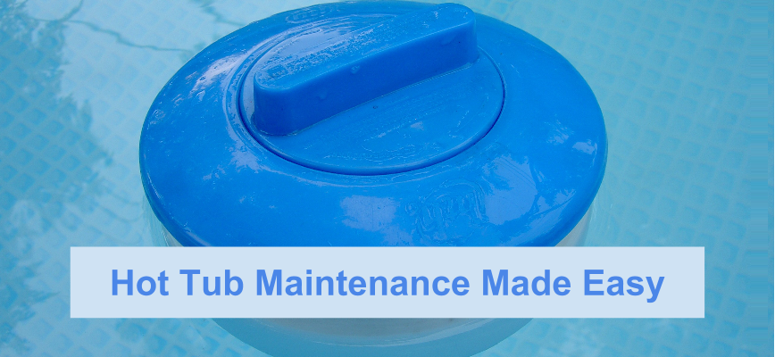 Hot Tub Maintenance Made Easy