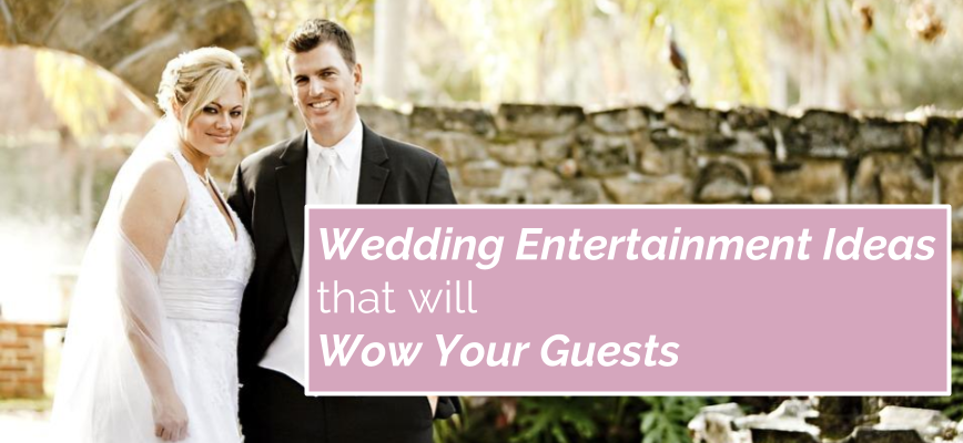 wedding-entertainment-ideas-that-will-wow-your-guests